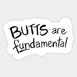 Butts Are Fundamental Sticker